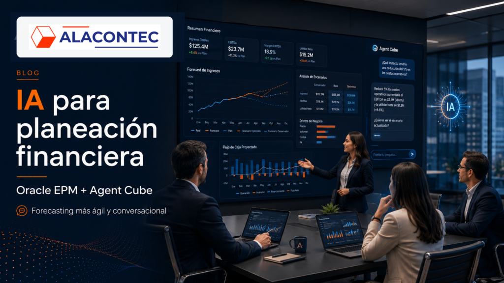 Equipo financiero analizando escenarios de planeación financiera y forecasting en Oracle EPM con apoyo de inteligencia artificial y Agent Cube, en una pantalla ejecutiva con el logotipo de ALACONTEC.